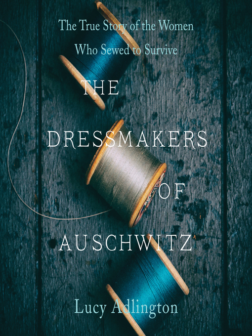 Title details for The Dressmakers of Auschwitz by Lucy Adlington - Available